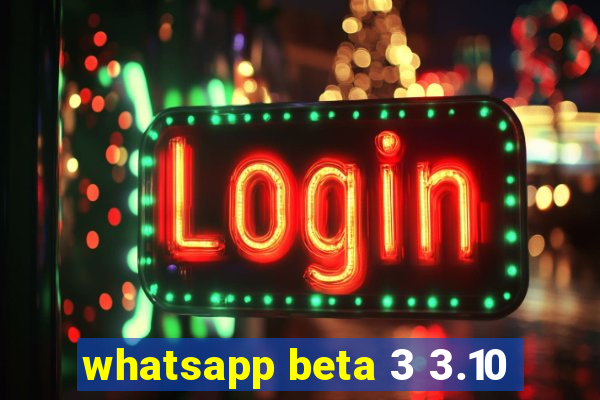 whatsapp beta 3 3.10